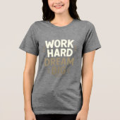 Work Hard Dream Big T - Shirt (Vorderseite)