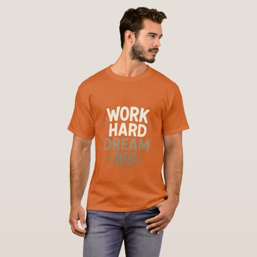 Work Hard Dream Big T - Shirt (Vorne ganz)