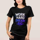 Work Hard Dream Big T - Shirt (Vorderseite)