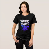Work Hard Dream Big T - Shirt (Vorderseite voll)