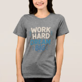 Work Hard Dream Big T - Shirt (Vorderseite)