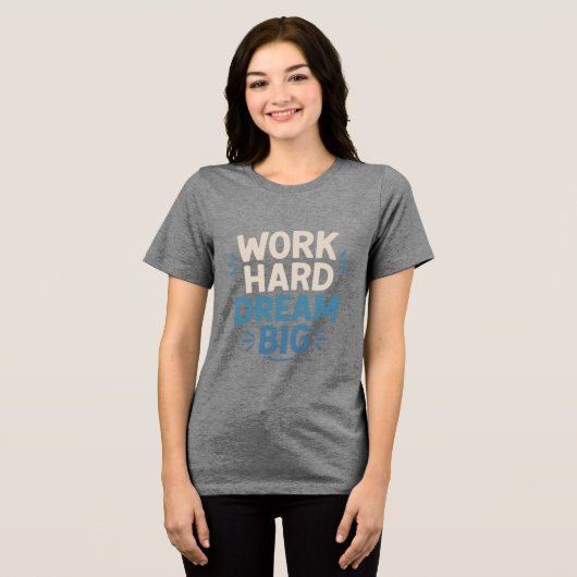 Work Hard Dream Big T - Shirt (Vorderseite voll)