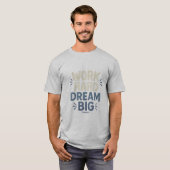 Work Hard Dream Big T - Shirt (Vorne ganz)