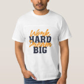 Work Hard Dream Big T - Shirt (Vorderseite)