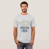 Work Hard Dream Big T - Shirt (Vorne ganz)