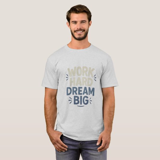 Work Hard Dream Big T - Shirt (Vorne ganz)