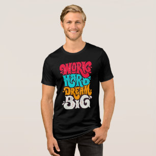 Work Hard Dream Big Tri Blend Shirt