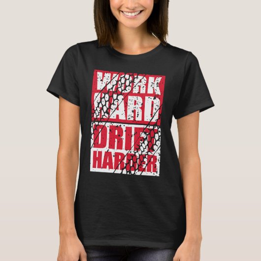 Work Hard Drift Harder T-Shirt (Vorderseite)