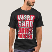 Work Hard Drift Harder T-Shirt (Vorderseite)
