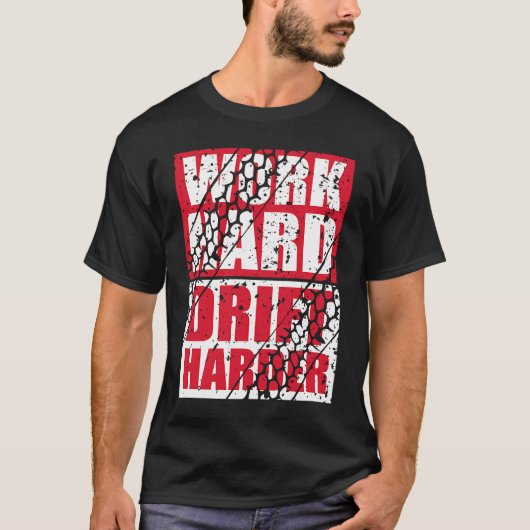 Work Hard Drift Harder T-Shirt (Vorderseite)