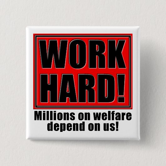 Work Hard For Welfare Funny Fridge Magnet Quotes Button (Vorderseite)