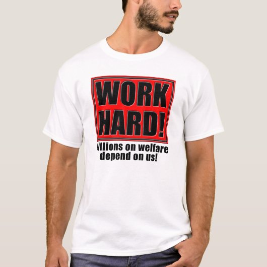 Work Hard for Welfare Funny T - Shirt Redewendunge (Vorderseite)