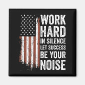 Work Hard In Silence Let Success Be Your Noise (on Magnet (Vorne)