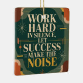 Work Hard In Silence, Let Success Make The Noise Keramikornament (Rechts)