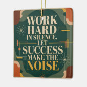 Work Hard In Silence, Let Success Make The Noise Keramikornament (Links)