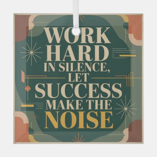 Work Hard In Silence, Let Success Make The Noise Ornament Aus Glas (Vorderseite)