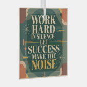 Work Hard In Silence, Let Success Make The Noise Ornament Aus Glas (Vorderseite Rechts)
