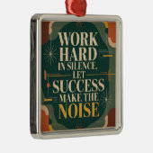 Work Hard In Silence, Let Success Make The Noise Ornament Aus Metall (Rechts)