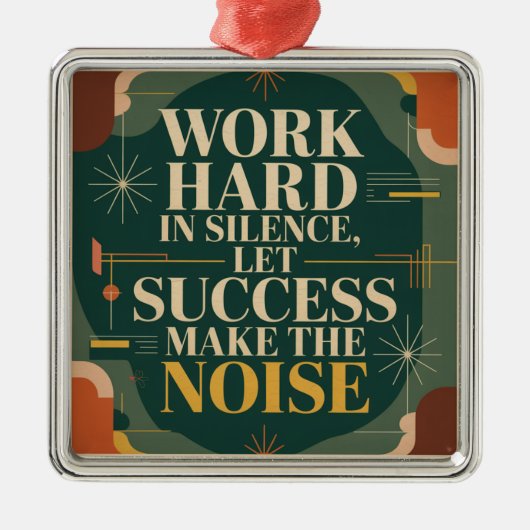 Work Hard In Silence, Let Success Make The Noise Ornament Aus Metall (Vorne)