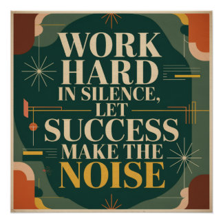 Work Hard In Silence, Let Success Make The Noise Poster