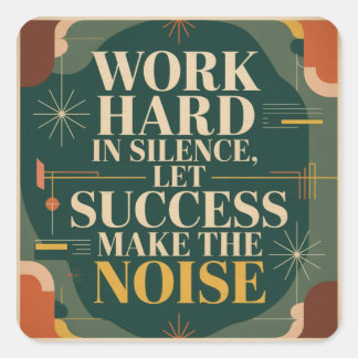 Work Hard In Silence, Let Success Make The Noise Quadratischer Aufkleber