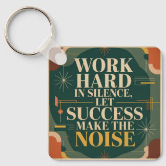 Work Hard In Silence, Let Success Make The Noise Schlüsselanhänger