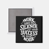 Work Hard In Silence Let Your Success Motivation Q Magnet (Vorderseite/Rückseite)