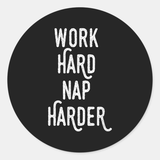 Work Hard Nap Harder _ Funny Motivational Quote Sh Runder Aufkleber (Vorderseite)