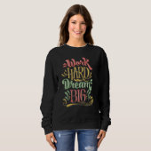 Work Hard Outfit Inspirational Motivational Quotes Sweatshirt (Vorne ganz)