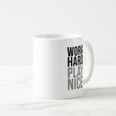 Work Hard Play Nice Kaffeetasse (VorderseiteRechts)