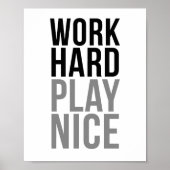 Work Hard Play Nice Poster (Vorne)