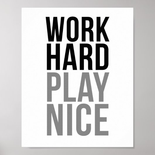 Work Hard Play Nice Poster (Vorne)