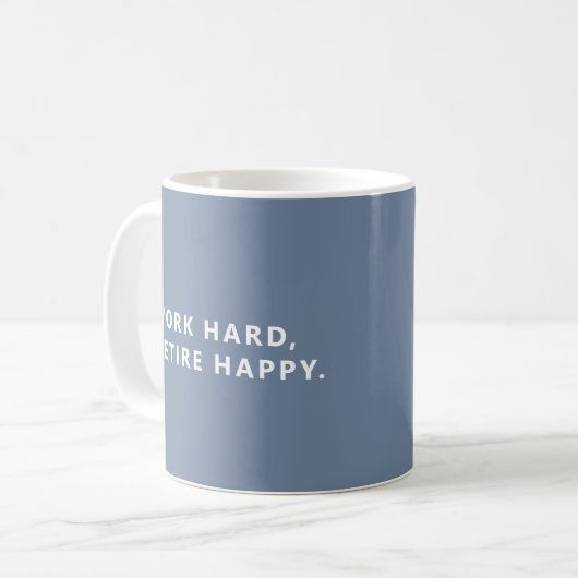 Work Hard, Retire Happy Periwinkle Retirement Mug Kaffeetasse (Vorderseite Links)