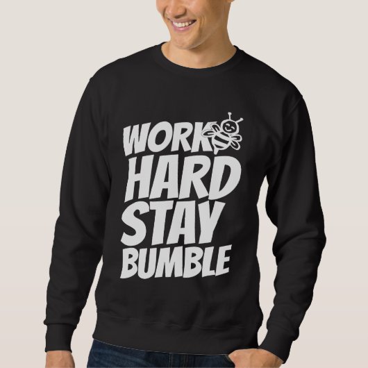 Work hard stay bumble sweatshirt (Vorderseite)