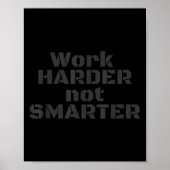 Work Harder Not Smarter Sarcastic Stud People Poster (Vorne)