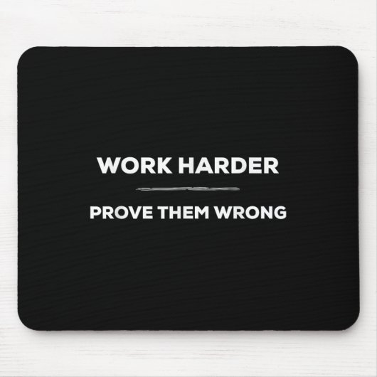 Work Harder, Prove Them Wrong Motivational  Mousepad (Vorne)