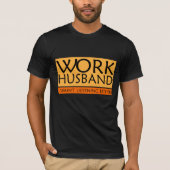 Work Husband T - Shirt (Vorderseite)