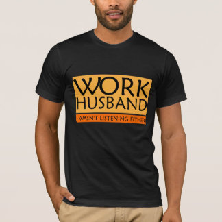 Work Husband T - Shirt