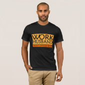 Work Husband T - Shirt (Vorne ganz)
