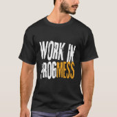 Work In Progmess S Grungy Workers T-Shirt (Vorderseite)