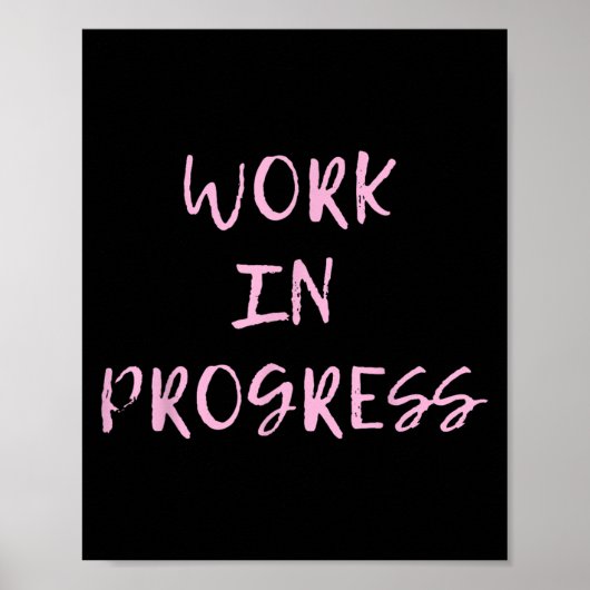 Work In Progress _ I Am A Work In Progress Tee Poster (Vorne)