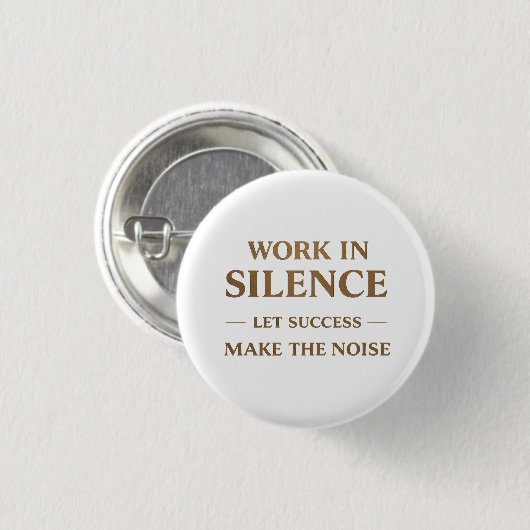 Work in Silence Quote Button (Vorne & Hinten)