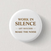 Work in Silence Quote Button (Vorderseite)