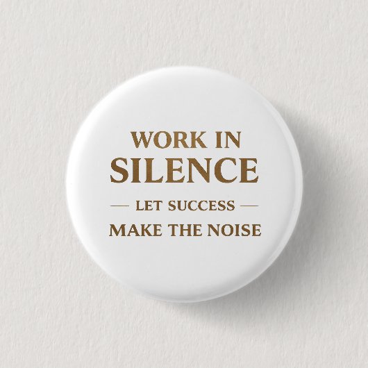 Work in Silence Quote Button (Vorderseite)