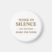Work in Silence Quote Magnet (Vorne)