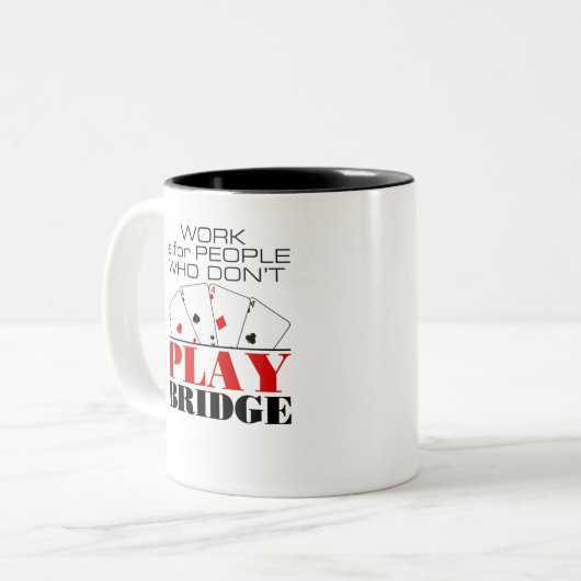 Work Is For People Who Don't Play Bridge Zweifarbige Tasse (Vorderseite Links)