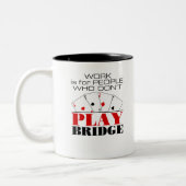 Work Is For People Who Don't Play Bridge Zweifarbige Tasse (Links)