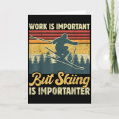 Work Is Important But Skiing Is Importanter - Funn Karte (Vorderseite)