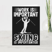Work Is Important But Skiing Is Importanter Funny Karte (Vorderseite)