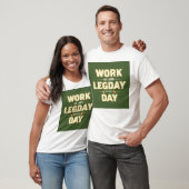 Work is like leg day every day T-Shirt (Unisex)